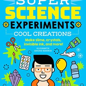 cover of SUPER Science Experiments: Cool Creations