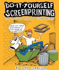 Cover of Do-It-Yourself Screen-printing: How to Turn Your Home into a T-Shirt Factory