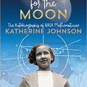 Book Title: Reaching for the Moon- The Autobiography of NASA Mathematician Katherine Johnson