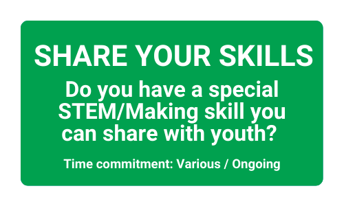 Share your STEM/Making skills with youth